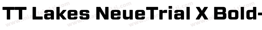 TT Lakes NeueTrial X Bold字体转换